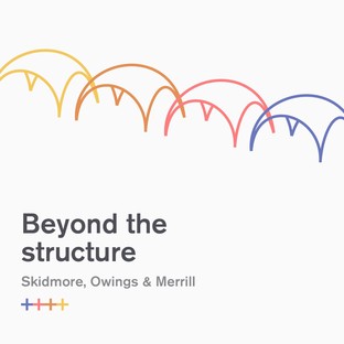 Beyond the Structure exhibition organised by SOM and Fundación Arquitectura COAM Madrid
