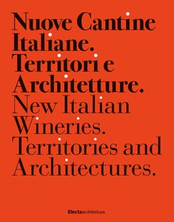 Nuove cantine italiane. Territori e architetture exhibition and book 
