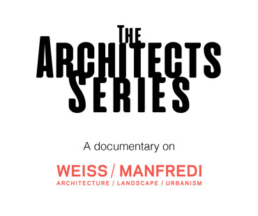 The Architects Series - a documentary on: Weiss/Manfredi